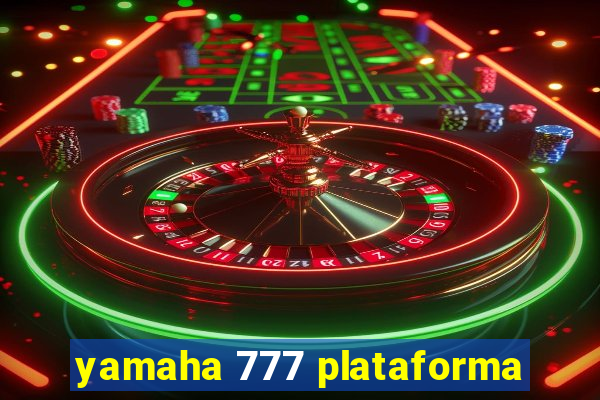 yamaha 777 plataforma